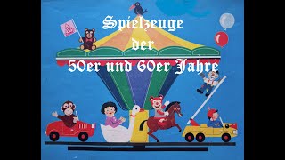 Spielzeuge der 50er und 60er Jahre Vol. 1
