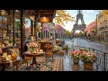 Springtime Jazz In Paris Relaxing Bossa Nova Romantic Jazz Music By The Eiffel Tower