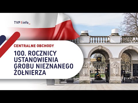 Centralne obchody 100. rocznicy ustanowienia Grobu Nieznanego Żołnierza