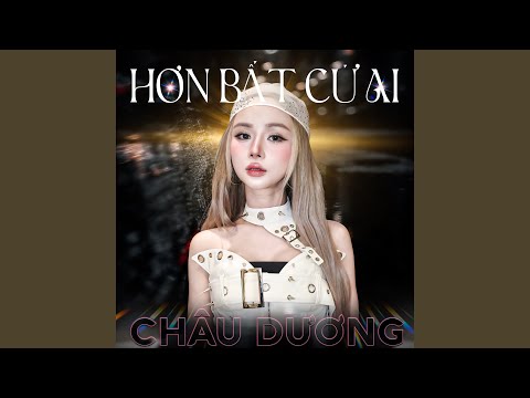Hơn bất cứ ai (Version AI) - Châu Dương
