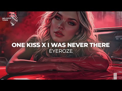 One Kiss x I Was Never There // Mashup by eyeroze