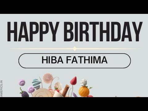 *HIBA FATHIMA*🎂🎊🎂 *BIRTHDAY SONG* 💐💐🥀🥀💐💐.