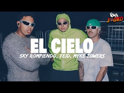 Sky Rompiendo, Feid, Myke Towers - El Cielo (Letra)