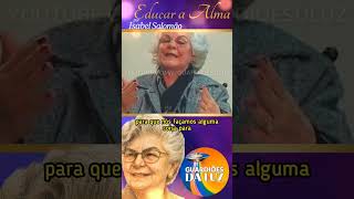 EDUCAR A ALMA POR ISABEL SALOMÃO  #shortsadoptme #espiritismo #chicoxavier #fraternidade #luz