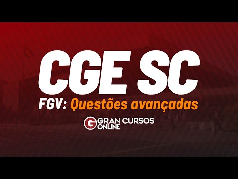 Concurso CGE SC FGV: Questões avançadas