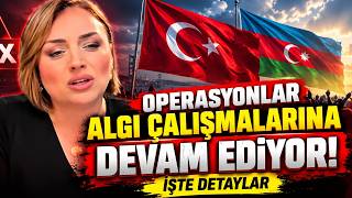 Oyuna Gelme Türkiye’m! 🇹🇷🇦🇿 Azerbaycan Halkı Kardeşimizdir! | Algı Operasyonları
