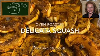 How to Make Oven Roasted Delicata Squash - Fast, Simple and Delicious - oh - and Healthy!
