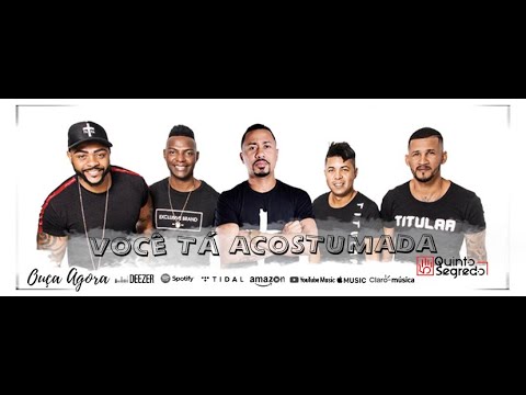 Grupo Quinto Segredo - VOCÊ TÁ ACOSTUMADA - Clipe Oficial