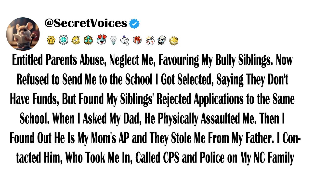 Entitled Parents Abuse, Neglect Me, Favouring My Bully Siblings. Now Refused to Send Me to the Sc...