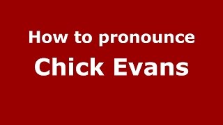 How to pronounce Chick Evans