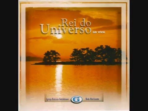 1. Rei do Universo - Igreja Batista Getsêmani