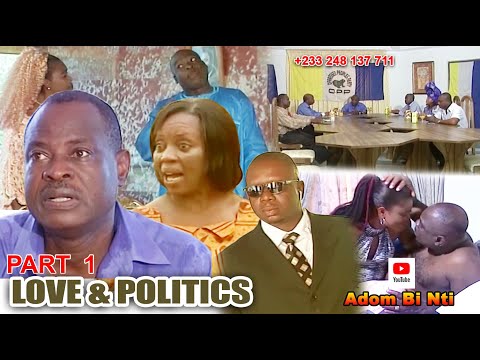 LOVE AND POLITICS  Pt 1 #KOFI ADJORLOLO#WILLIAM ADDO#GRACE OMABOE #GRACE NORTEY#OTCHERE DARKO#MAVIS