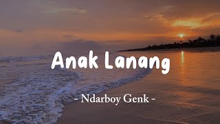 Download lagu ANAK LANANG - NDARBOY GENK || LIRIK LAGU mp3