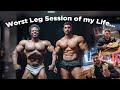 WORST LEG SESSION OF MY LIFE...