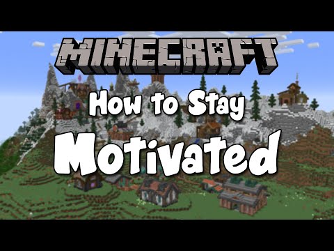 How to Stay Motivated in your Minecraft Survival World!