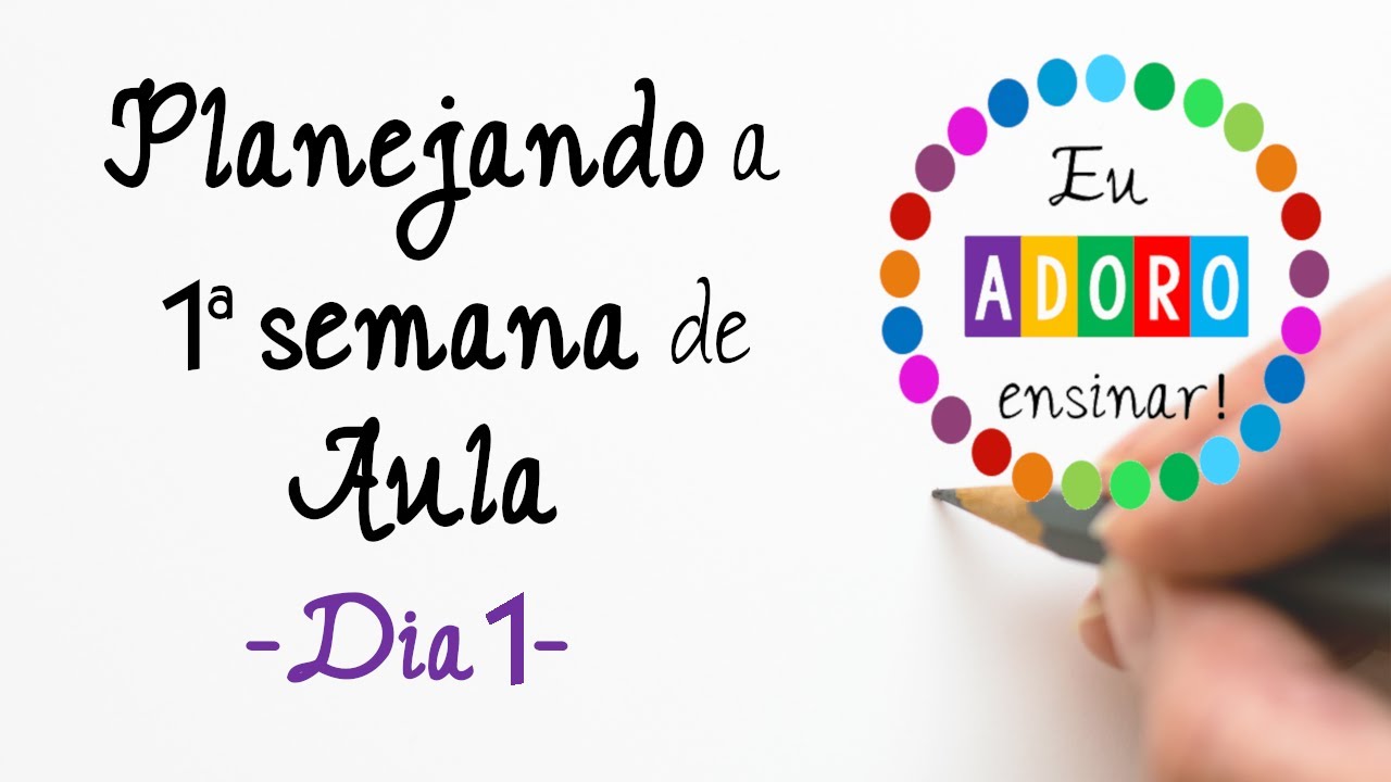 Planejamento da 1ª semana de aula -  Dia 1