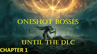 Elden Ring - Oneshot Bosses w/ Different Weapons Until DLC