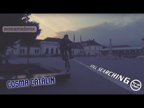 No Name BMX | Cosma Cătălin | Still Searching