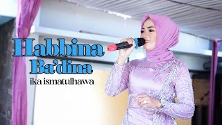 Download lagu COVER BY IKA ISMATUL HAWA HABBINA BA DINA LIVE IKA... mp3