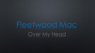 Fleetwood Mac Over My Head Lyrics