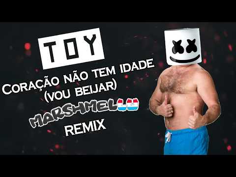 Toy - Coração Não Tem Idade [Vou Beijar] (MarshmelLU Remix)