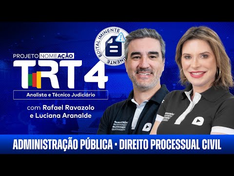 Projeto Nomeação TRT 4 -  Aulas de Administração Publica  e Direito Processual Civil