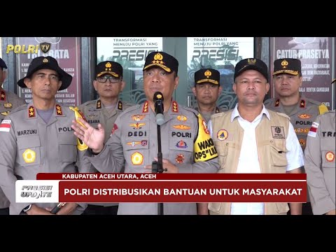 PRESISI UPDATE :  WAKAPOLRI TERJUN LANGSUNG SALURKAN BANTUAN KE ACEH UTARA 27/12/25 (15.00)