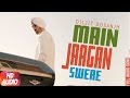 Main Jaagan Swere Full Audio Song Diljit Dosanjh Neeru Bajwa Punjabi Audio Song Collection