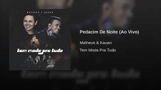 Matheus &amp; Kauan - Pedacim De Noite(Ao Vivo)