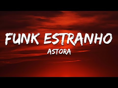 Astora - FUNK ESTRANHO