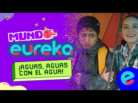 ¡Aguas, aguas con el agua! | Mundo eureka | Capítulo 5