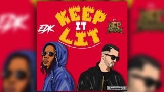 EDK - Keep it Lit (Audio) ft. Nef the Pharaoh (Prod. by KDUB)