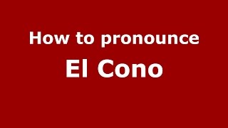 How to pronounce El Cono