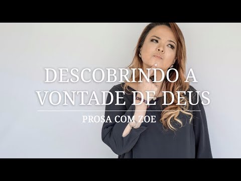 Prosa com Zoe - Descobrindo a Vontade de Deus
