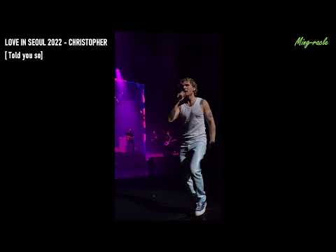 [4K] 221127 크리스토퍼 내한공연 LIVE CAM [Told You So] 《LOVE IN SEOUL 2022 - CHRISTOPHER》 @세종문화회관