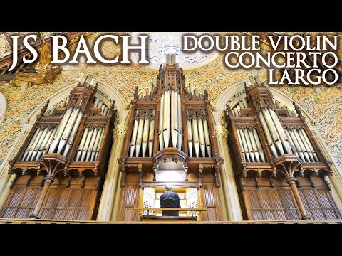 BACH - LARGO - DOUBLE VIOLIN CONCERTO D MINOR BWV 1043 - JONATHAN SCOTT ORGAN OF ROCHDALE TOWN HALL