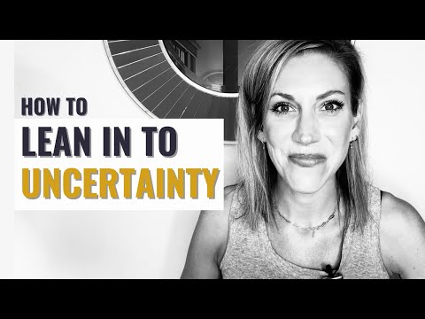 How To Deal with Uncertainty - Without Getting Anxious