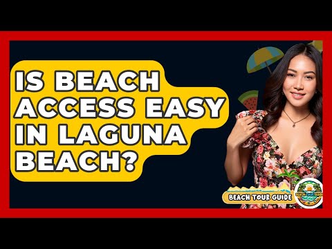 Is Beach Access Easy In Laguna Beach? - Beach Tour Guide