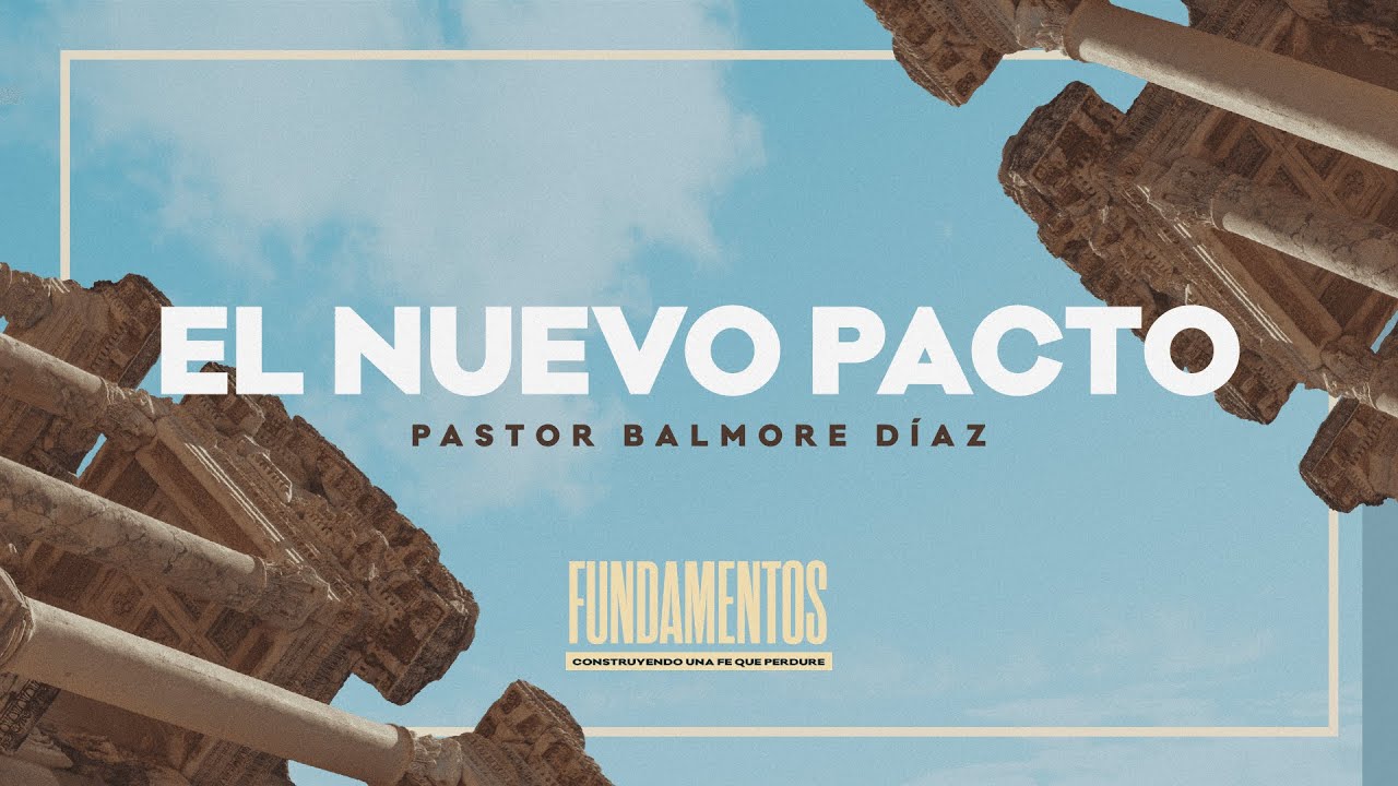 "El Nuevo Pacto" — Pastor Balmore Díaz