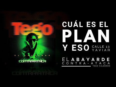 Cuál Es El Plan y Eso (feat. Calle 13 & Yaviah) – Tego Calderón