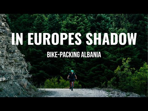 Bike-packing Through Europe’s Most Misunderstood Country | Bike-packing Albania