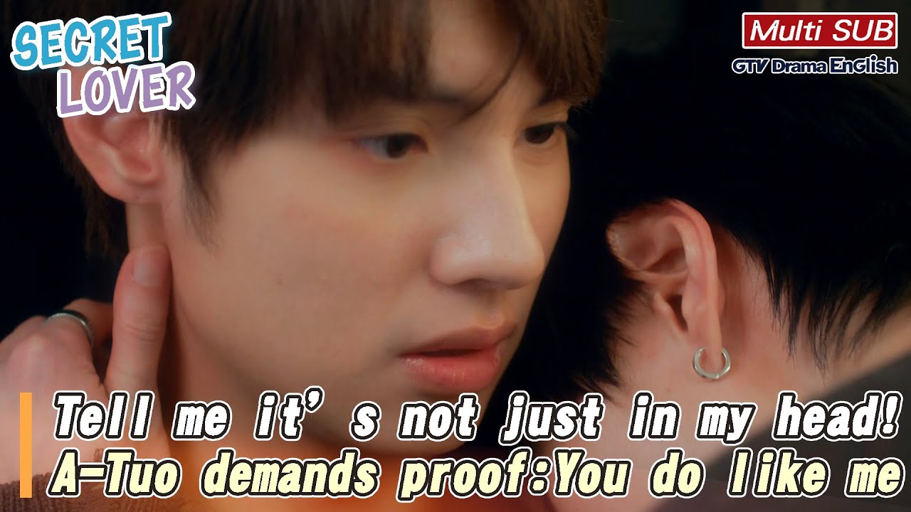 Tell me it’s not just in my head! A-Tuo demands proof: You do like me!【MULTI SUB】｜Secret Lover