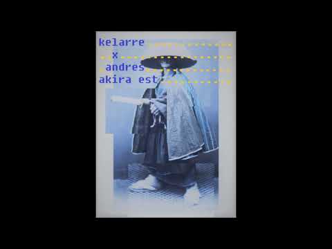 KELARRE x ANDRES AKIRA EST- HUSTLIN.💴🉐🐉