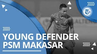 Profil Wasyiat Hasbullah - Pemain Bertahan PSM Makassar