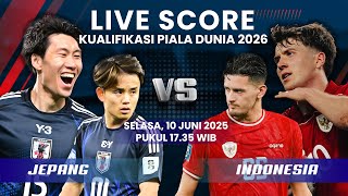 Ujian Terakhir Round 3 Kualifikasi Piala Dunia 2026, JEPANG VS TIMNAS INDONESIA | LIVE SCORE