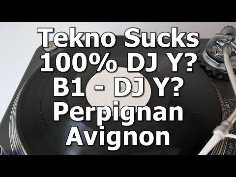 Tekno Sucks 100% DJ Y? - B1 - DJ Y? - Perpignan Avignon