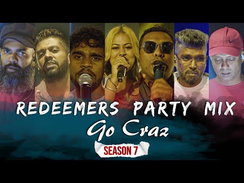 Go Crazy -  Redeemers  Party  MiX | Season 07  ( 4K )