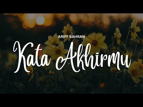 ARIFF BAHRAN - KATA AKHIRMU (VIDEO LIRIK)