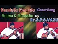 Dr.S.P.S.VASU# Gundello Emundo# Nagarjuna Birthday special# Mandolin &Veena Instrumental music