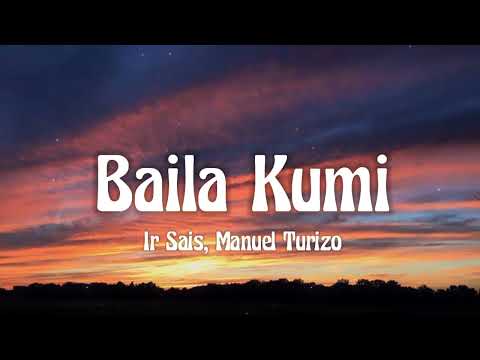 Ir Sais, Manuel Turizo - Baila Kumi (letra/lyrics)